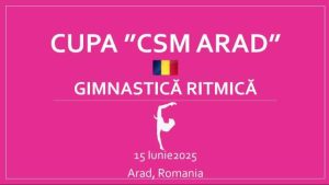 Cupa „CSM Arad” la Gimnastică Ritmică – 15 iunie 2025